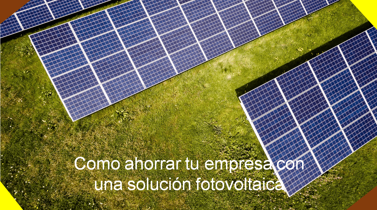 Cómo puede ahorrar tu empresa con una solución fotovoltaica
