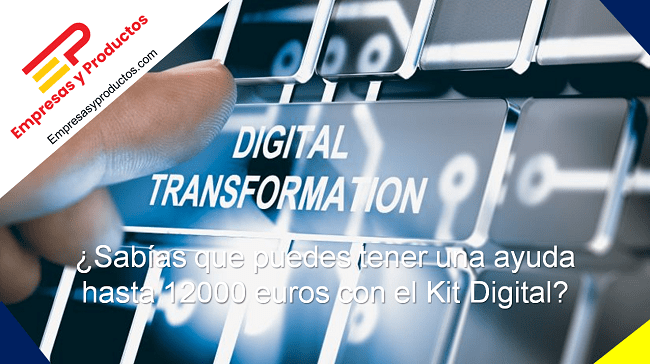 ¿Sabías que puedes tener una ayuda hasta 12000 euros con el Kit Digital?