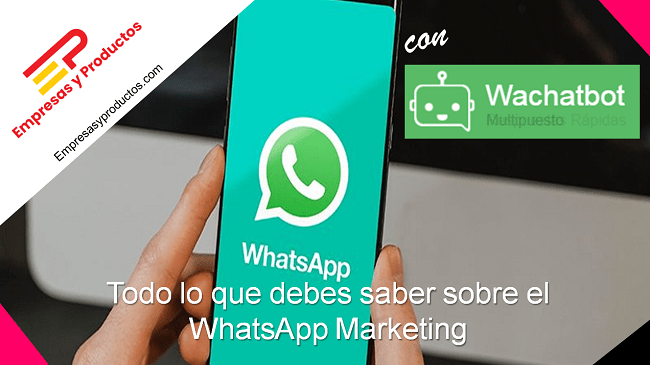 Todo lo que debes saber sobre WhatsApp Marketing
