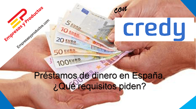 Préstamo de dinero en España, ¿Qué requisitos piden?