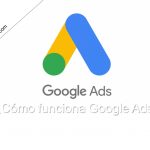 ¿Cómo funciona Google Ads?