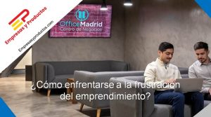 cómo enfrentarse a la frustración del emprendimiento