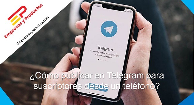 cómo publicar en Telegram para suscriptores desde un teléfono