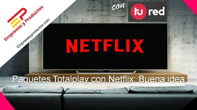 paquetes Totalplay con Netflix