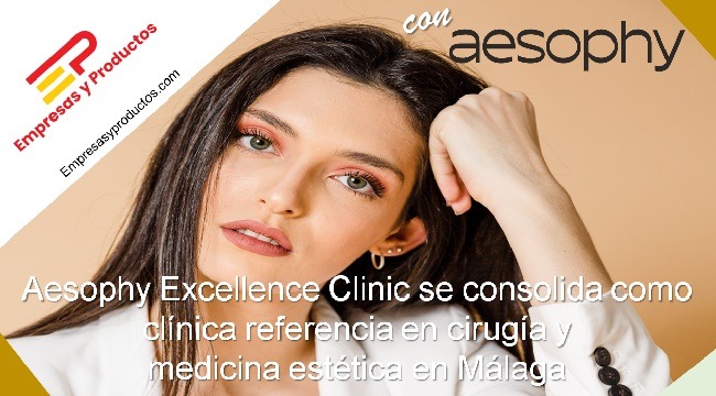 Aesophy Excellence Clinic se consolida como clínica referencia en cirugía y medicina estética en Málaga