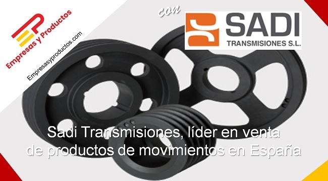 Sadi Transmisiones, líder en la venta de productos de transmisiones de movimiento en España