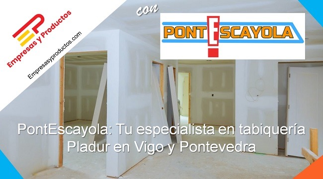 PontEscayola tu especialista en tabiquería Pladur Vigo Pontevedra