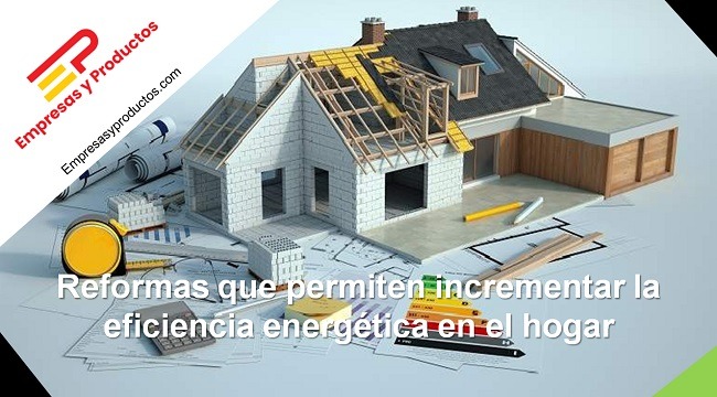 Reformas que permiten incrementar la eficiencia energética en el hogar