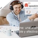 Aprender inglés online: una alternativa cómoda, flexible y efectiva Aprender inglés online una alternativa cómoda flexible y efectiva