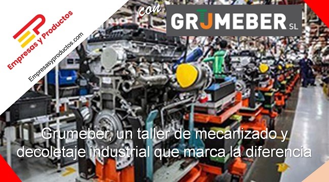 Grumeber un taller de mecanizado y decoletaje industrial que marca la diferencia