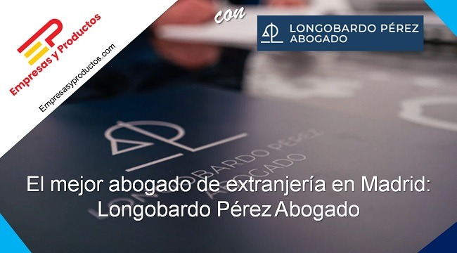 mejor abogado extranjería Madrid Longobardo Pérez Abogado