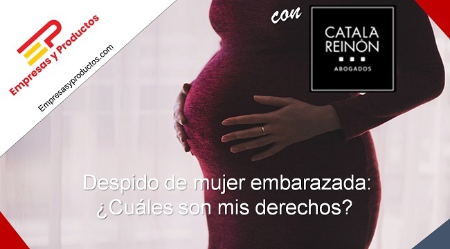 Despido de mujer embarazada cuáles son mis derechos