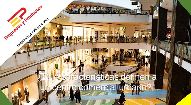 qué características definen a un centro comercial urbano