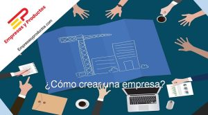 cómo crear una empresa