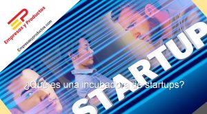 qué es una incubadora de startups