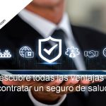 ventajas de contratar un seguro de salud
