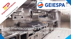 Recomendaciones para el mantenimiento y reparación de maquinaria de hostelería
