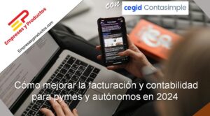 cómo mejorar la facturación y contabilidad para pymes y autónomos en 2024
