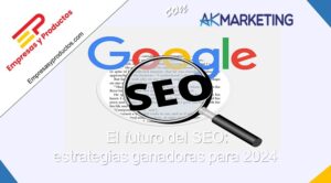 futuro del SEO estrategias ganadoras para 2024