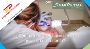 cómo elegir una clínica dental en la isla de Tenerife