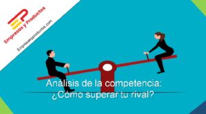 análisis de la competencia para superar a un rival