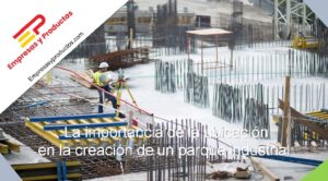 importancia de la ubicación en la creación de un parque industrial