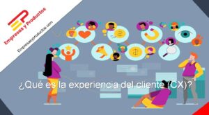 qué es la experiencia del cliente CX