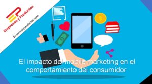 impacto del mobile marketing en el comportamiento del consumidor