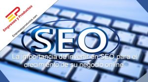 importancia de invertir en seo para crecimiento negocio online