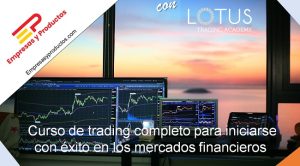 Curso de trading completo para iniciarse con éxito en los mercados financieros