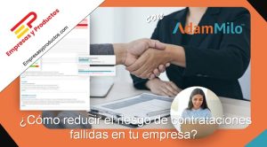 Cómo reducir el riesgo de contrataciones fallidas en tu empresa