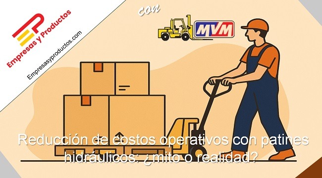 Reducción de costos operativos con patines hidráulicos