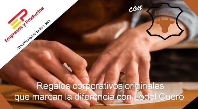 Regalos corporativos originales que marcan la diferencia con Lodel Cuero