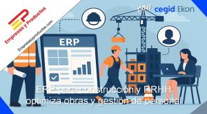 ERP para construcción y RRHH optimiza obras y gestión de personal