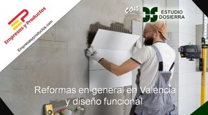 Reformas en general en Valencia y diseño funcional