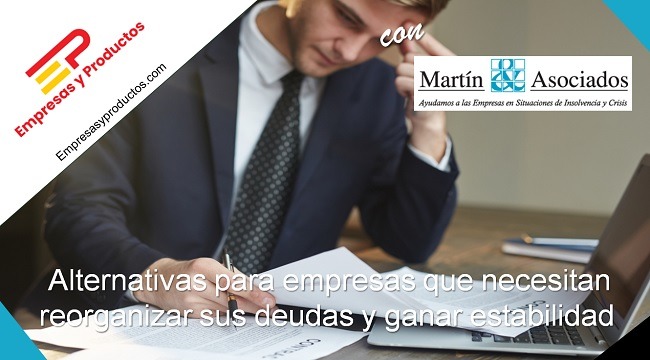 Alternativas para empresas que necesitan reorganizar sus deudas y ganar estabilidad