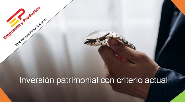 Inversión patrimonial con criterio actual