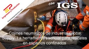 Cojines neumáticos de Industrial Global Supply La herramienta esencial para rescates en espacios confinados