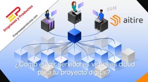 Cómo elegir servidores virtuales cloud para tu proyecto digital