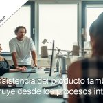 consistencia del producto también se construye desde los procesos internos